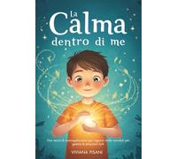 La calma dentro di me: Storia di autoregolazione per ragazzi molto sensibili per gestire le emozioni forti