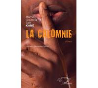 La calomnie - Mame Goumba Sarr Kane - L'harmattan - broché - Roman