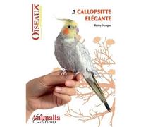 La calopsitte élégante - Nymphicus hollandicus - Remy Vesque - Animalia - broché - Guide