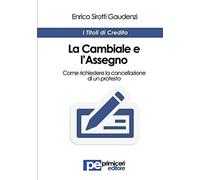 La Cambiale E L'assegno. Come Richiedere La Cancellazione Di Un Protesto