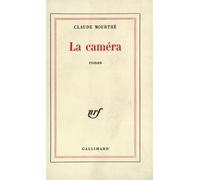 La Caméra - Claude Mourthé - Gallimard - broché - Livre