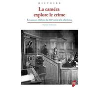 La caméra explore le crime Les causes célèbres du XIXe siècle à la télévision - Myriam Tsikounas - Presses Universitaires Rennes - broché - Essai