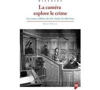 La caméra explore le crime Myriam Tsikounas (Auteur)