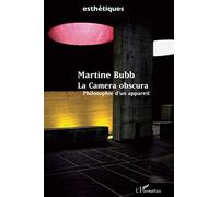 La Camera obscura Philosophie d'un appareil - Martine Bubb - L'harmattan - broché - Essai