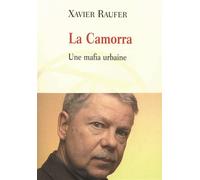 La Camorra Une mafia urbaine - Xavier Raufer - Table ronde - broché - Essai