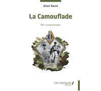 La camouflade Récit autobiographique - Alain Racot - Les Impliqués - broché - Autobiographie