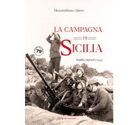 La campagna di Sicilia. Luglio-agosto 1943