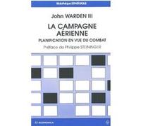 La campagne aérienne John III Warden (Auteur), Philippe Steininger (Préface)