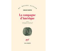 Carlos Fuentes – La campagne d'Amérique – Traduit par Claude et Ève-Marie Fell – Gallimard