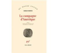 Carlos Fuentes – La campagne d'Amérique – Traduit par Claude et Ève-Marie Fell – Gallimard
