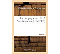 La campagne de 1794 à l'armée du Nord. Tome 1-2