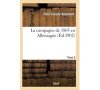La campagne de 1805 en Allemagne. Tome 3-2
