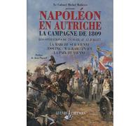 La Campagne De 1809 - Les Opérations Du 24 Avril Au 12 Juillet