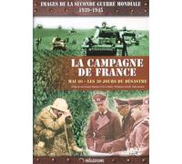 La Campagne De France - Mai 40 - Les 30 Jours Du Desastre