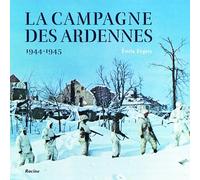 La campagne des Ardennes: 1944-1945