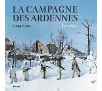 La Campagne Des Ardennes - 1944-1945
