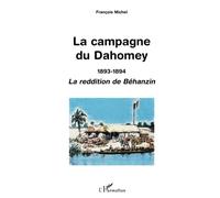 LA CAMPAGNE DU DAHOMEY 1893-1894: La réédition de Béhanzin