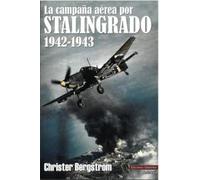 La campaña aérea por Stalingrado: 1942-1943