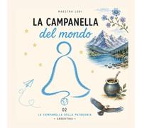 La Campanella della Patagonia: Una storia dall'Argentina