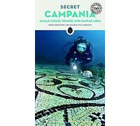 La Campanie secrète : Pompéi, la côte amalfitaine et la région de Naples (Local Guides by Local People)
