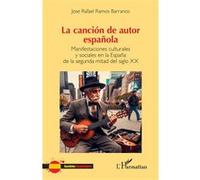 La canción de autor española Manifestaciones culturales y sociales en la España de la segunda mitad del siglo XX - Jose Rafael Ramos Barranco - L'harmattan - broché - Monographie