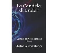 La Candela Di Endor: I Custodi Del Necronomicon. Libro 2