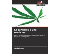 La cannabis è una medicina: Come i cannabinoidi possono sostenere la salute, il benessere e la longevità