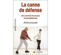 La Canne De Défense - Art Martial Français D'autodéfense En 12 Leçons Selon La Méthode De Pierre Vigny