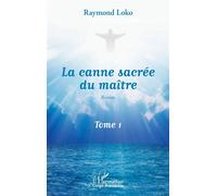 La canne sacrée du maître Tome 1 Roman - Junior Loko - L'harmattan - broché - Roman