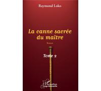 La canne sacrée du maître Tome 2 Roman - Junior Loko - L'harmattan - broché - Roman