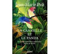 La cannelle et le panda - Les grands narturalistes explorateurs autour du monde - Jean-Marie Pelt - Fayard - Livre