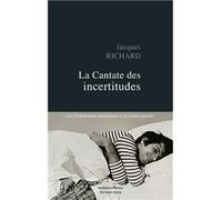 La Cantate des incertitudes - Les Tribulations amoureuses d'un jeune cinéaste Jacques Richard (Auteur)