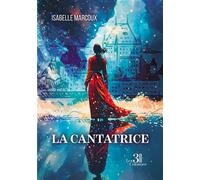 La cantatrice - Isabelle Marcoux - Trois Colonnes - broché - Roman
