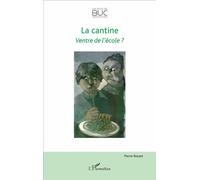 La cantine Ventre de l'école ? - Pierre Rosset - L'harmattan - broché - Essai