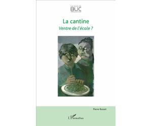 La cantine Ventre de l'école ? - Pierre Rosset - L'harmattan - broché - Essai