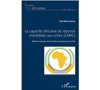 La capacité africaine de réponse immédiate aux crises (CARIC) Elton Paul Nzaou (Auteur)