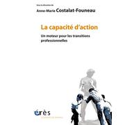 La capacité d'action Un moteur pour les transitions professionnelles - Anne-Marie Costalat-Founeau - Eres - broché - Essai
