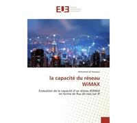 La capacité du réseau WiMAX Evaluation de la capacité d'un réseau WiMAX en terme de flux de voix sur IP - Mohamed Ali Kasraoui - Universitaires Europeennes - broché - Livre