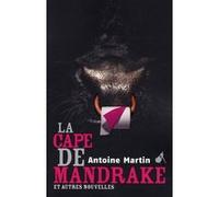 La cape de Mandrake Antoine Martin (Auteur)