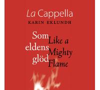 La Capella - Som Eldens Gläd/Like a Mighty Flame [Import]