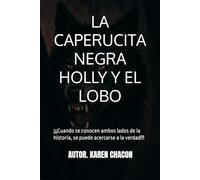 LA CAPERUCITA NEGRA HOLLY Y EL LOBO: ¡¡¡Cuando se conocen ambos lados de la historia, se puede acercarse a la verdad!!!