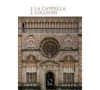 La cappella Colleoni e il Luogo Pio della Pietà. Guida