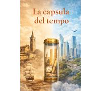 La capsula del tempo: Scrivi, disegna, ritaglia, incolla e custodisci chi sei oggi per incontrarti di nuovo domani.