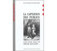 La Captation Des Publics - C'est Pour Mieux Te Séduire, Mon Client