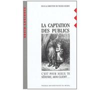 La Captation Des Publics - C'est Pour Mieux Te Séduire, Mon Client