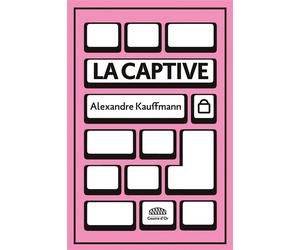 La Captive - Alexandre Kauffmann - Goutte D'or Eds - broché - Récit