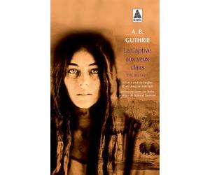 La Captive aux yeux clairs The Big Sky 1 - Alfred bertram Guthrie, jr - Actes sud - Poche - Roman