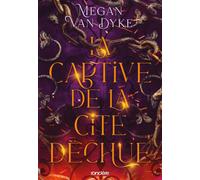 La Captive de la cité déchue - Tome 01 (broché) - Megan Van Dyke - Roncière - broché - Roman