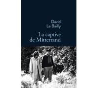 David Le Bailly – La captive de Mitterrand – Roman – Broché