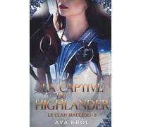 La Captive du Highlander: Les frères MacLeod - tome 3 : Ewen